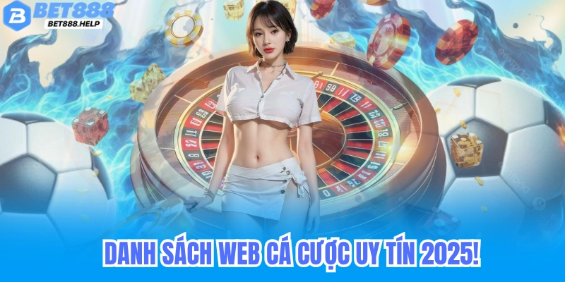 Danh sách web cá cược uy tín 2025!