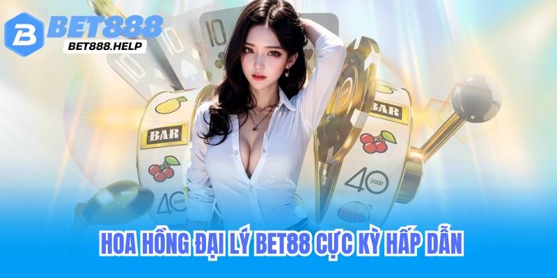 Hoa hồng đại lý bet88 vô cùng hấp dẫn
